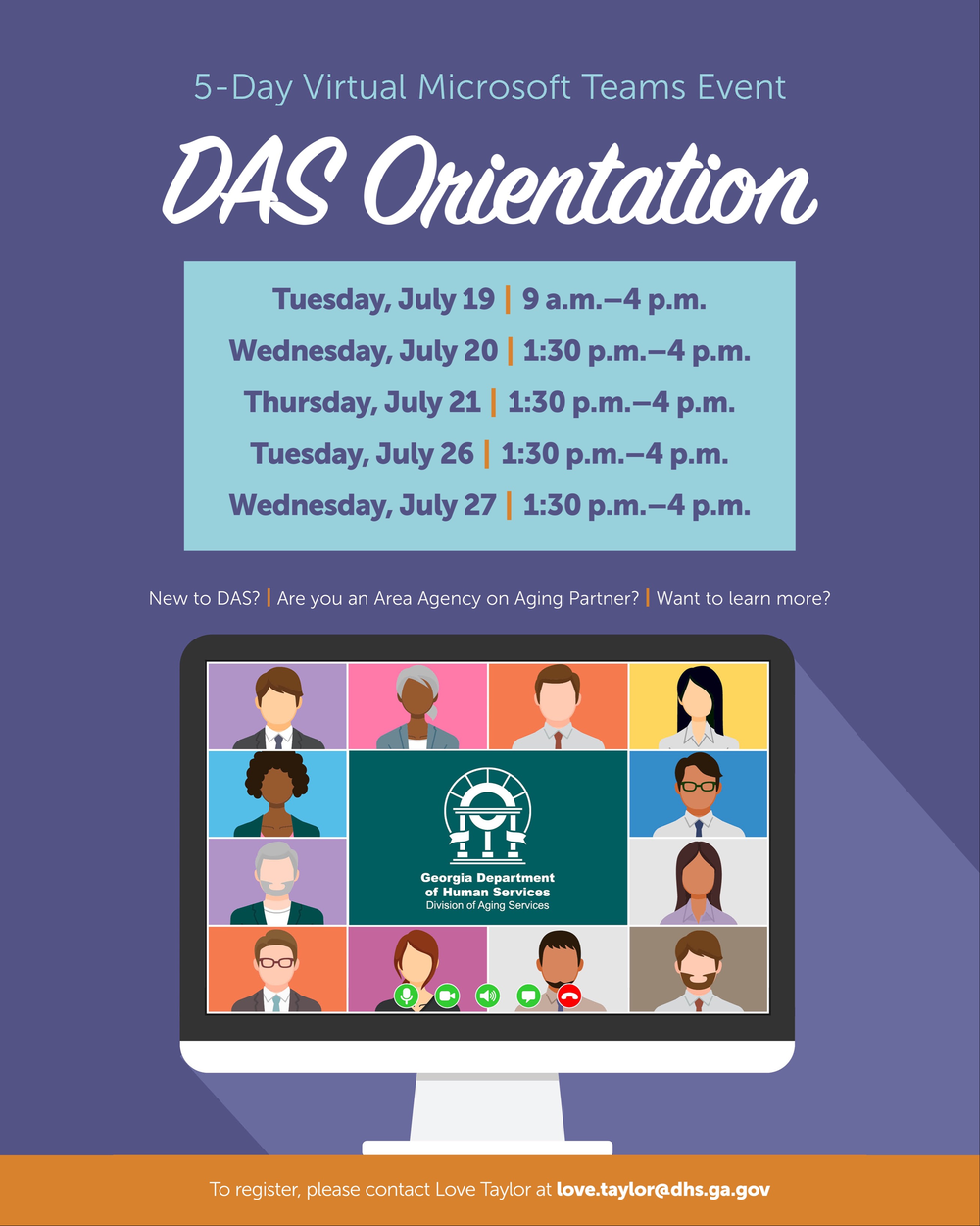 5-Day Virtual Microsoft Teams Event - DAS Orientation. To register, please contact Love Taylor at love.taylor@dhs.ga.gov.